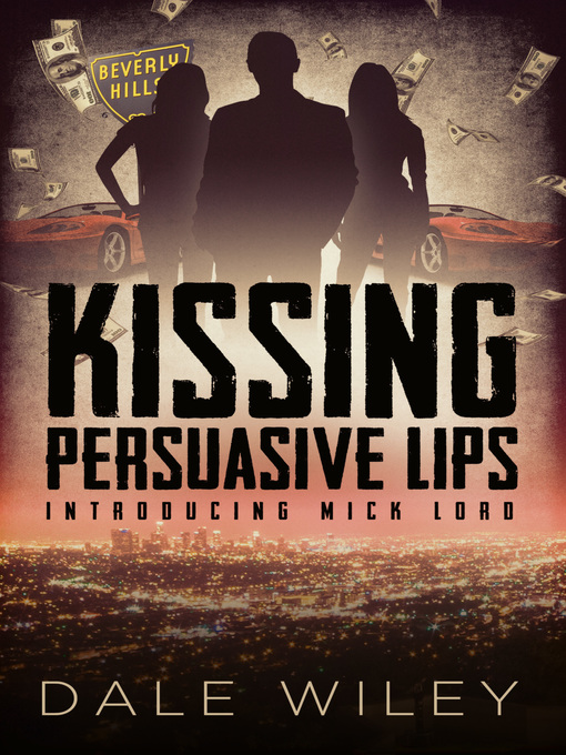 Title details for Kissing Persuasive Lips by Dale Wiley - Available